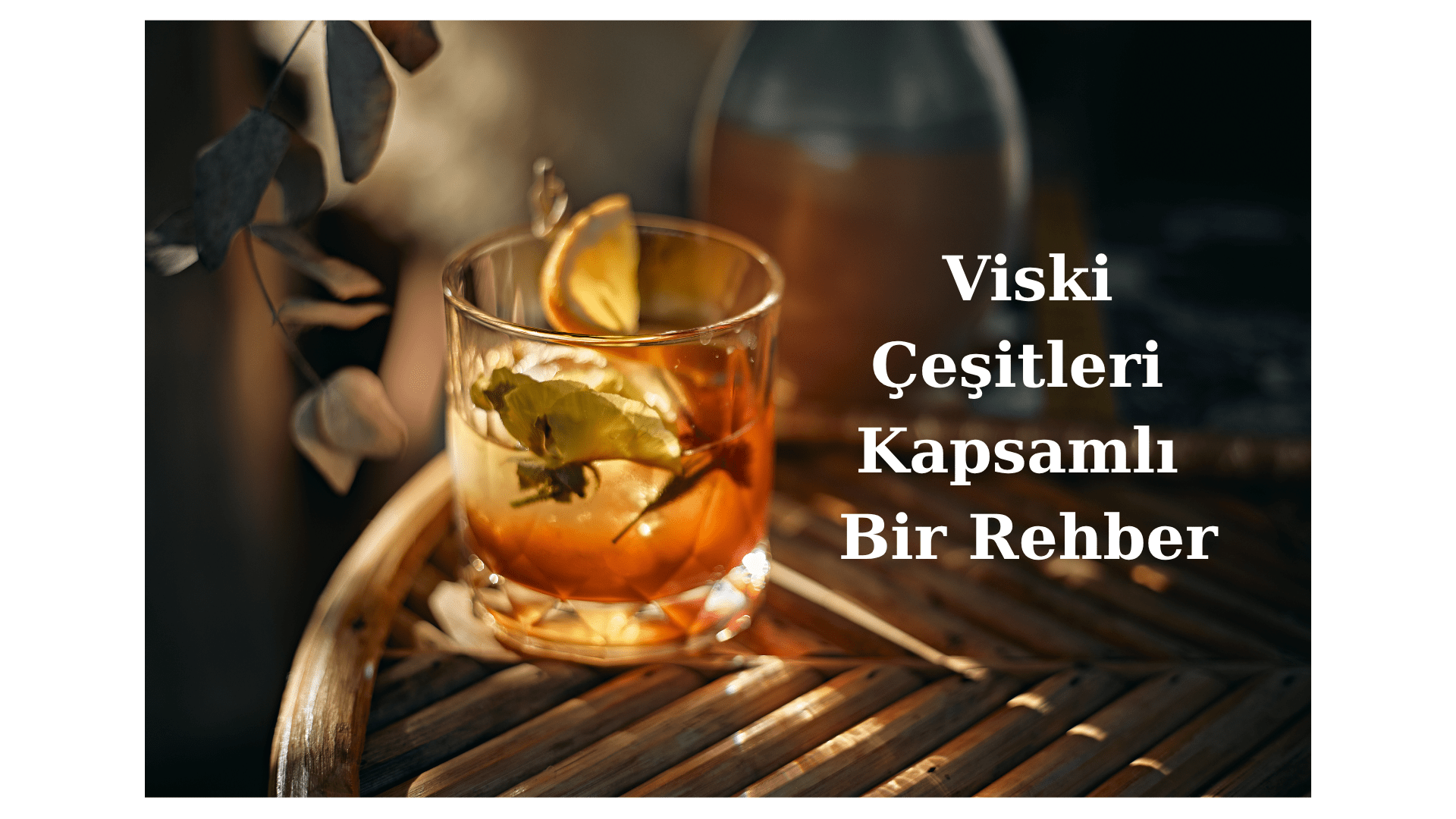 Viski Çeşitleri Kapsamlı Bir Rehber